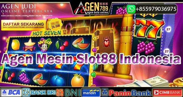 Agen Mesin Slot88 Indonesia